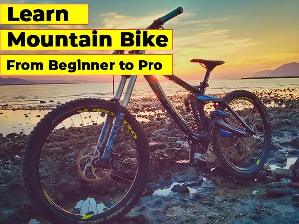 Learn to Mountain Bike From Beginner to Pro